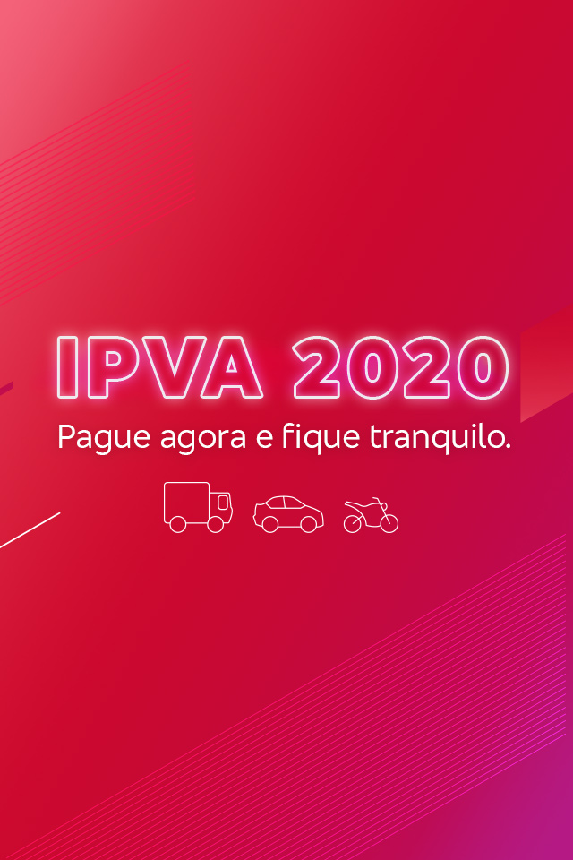 #Pracegover Texto: IPVA 2020. Pague agora e fique tranquilo.